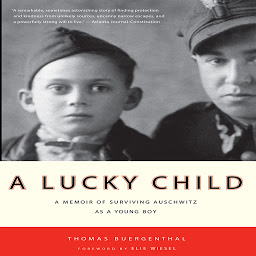 Icon image A Lucky Child: A Memoir of Surviving Auschwitz as a Young Boy
