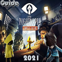 Guide For Little Nightmares Tips Free 2021