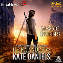 Icon image Magic Burns [Dramatized Adaptation]: Kate Daniels 2
