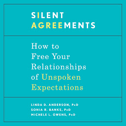 Icon image Silent Agreements: How to Free Your Relationships of Unspoken Expectations