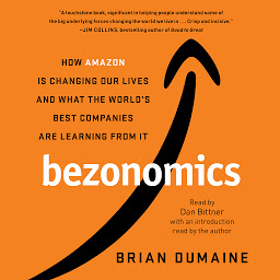 Icon image Bezonomics: How Amazon Is Changing Our Lives and What the World's Best Companies Are Learning from It