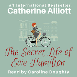 Icon image The Secret Life of Evie Hamilton: When a woman's charmed life falls to pieces, can she accept that perfection isn't always best?