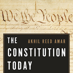 Icon image The Constitution Today: Timeless Lessons for the Issues of Our Era
