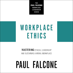Obraz ikony: Workplace Ethics: Mastering Ethical Leadership and Sustaining a Moral Workplace