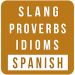 Cover Image of ダウンロード Spanish Slang-Proverbs-Idioms 1.3 APK