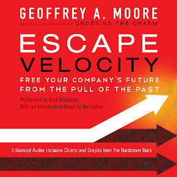 Image de l'icône Escape Velocity: Free Your Company's Future from the Pull of the Past