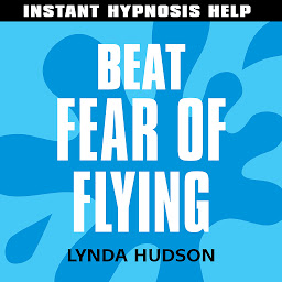 Icon image Beat Fear of Flying - Instant Hypnosis Help: Help for People in a Hurry!