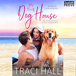 Icon image In the Dog House: An Appletree Cove Romance, Book One
