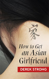 Icon image How to Get An Asian Girlfriend
