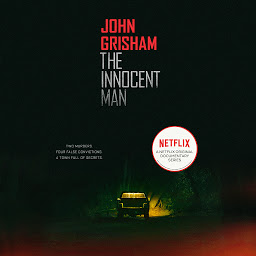 Icon image The Innocent Man: Murder and Injustice in a Small Town