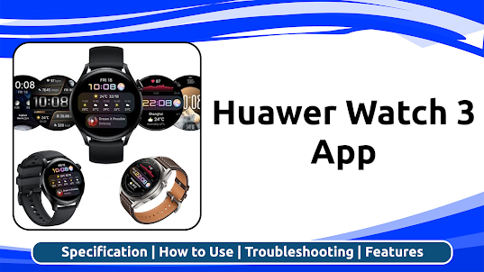 HUAWEI WATCH 3 App Advice