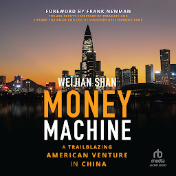 Icon image Money Machine: A Trailblazing American Venture in China