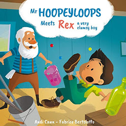 Obraz ikony: Mr. Hoopeyloops meets Rex, A Very Clumsy Boy