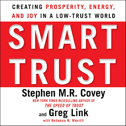 Icon image Smart Trust: Creating Posperity, Energy, and Joy in a Low-Trust World