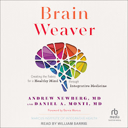 Icon image Brain Weaver: Creating the Fabric for a Healthy Mind through Integrative Medicine