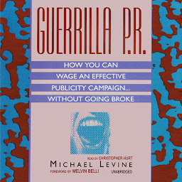 Obraz ikony: Guerrilla P.R.: How You Can Wage an Effective Publicity Campaign...without Going Broke