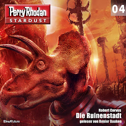 Obraz ikony: Stardust 04: Die Ruinenstadt (Perry Rhodan-Stardust): Perry Rhodan Miniserie