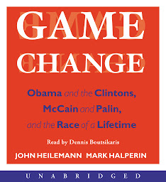 Icon image Game Change: Obama and the Clintons, McCain and Palin, and the Race of a Lifetime