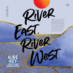 Icon image River East, River West: A Novel