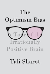 Icon image The Optimism Bias: A Tour of the Irrationally Positive Brain