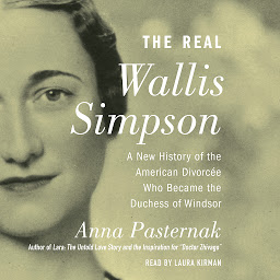 Icon image The Real Wallis Simpson: A New History of the American Divorcee who became the Duchess of Windsor