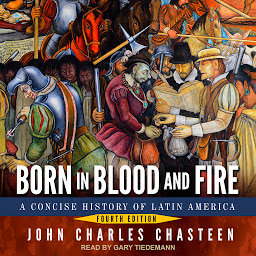Icon image Born in Blood and Fire: A Concise History of Latin America: Fourth Edition