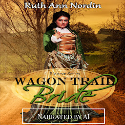 Icon image Wagon Trail Bride (a historical western romance of childhood friends falling in love)