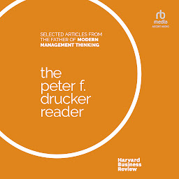 Imagen de icono The Peter F. Drucker Reader: Selected Articles from the Father of Modern Management Thinking