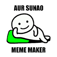 Aur Sunao Meme Maker Tool