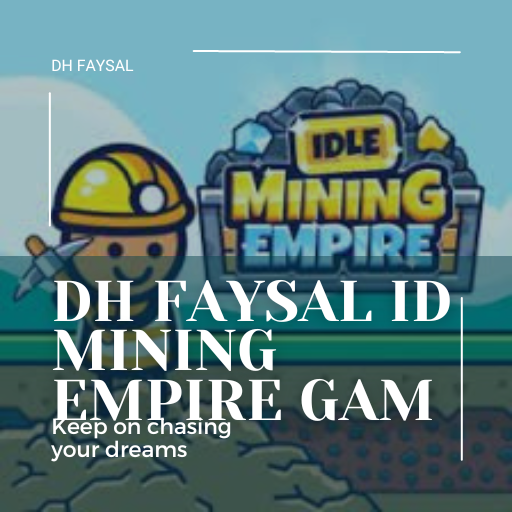 DH Faysal Id Mining Empire Gam