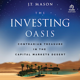 Icon image The Investing Oasis: Contrarian Treasure in the Capital Markets Desert
