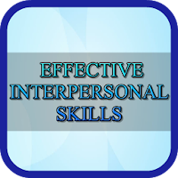 Effective Interpersonal Skills