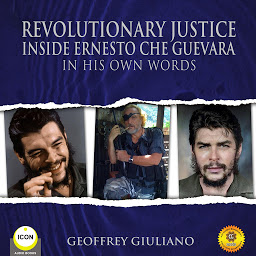 Obraz ikony: Revolutionary Justice: Inside Ernesto Che Guevara: In His Own Words