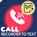 Cover Image of डाउनलोड Call Recording to text conversion - Voice to text 1.1 APK