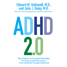 Imagen de icono ADHD 2.0: New Science and Essential Strategies for Thriving with Distraction--from Childhood through Adulthood