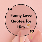 Cover Image of Tải xuống Funny Love Quotes for Him  APK