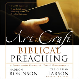 Icon image The Art and Craft of Biblical Preaching: A Comprehensive Resource for Today's Communicators