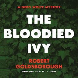 Icon image The Bloodied Ivy: A Nero Wolfe Mystery