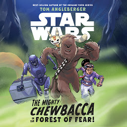 Icon image Star Wars The Mighty Chewbacca in the Forest of Fear