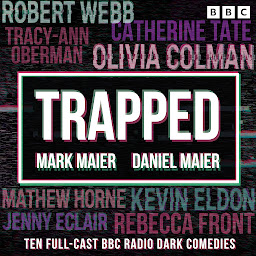 Icon image Trapped: Ten Full-Cast BBC Radio Dark Comedies