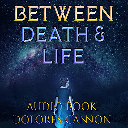 Immagine dell'icona Between Death & Life: Conversations with a Spirit
