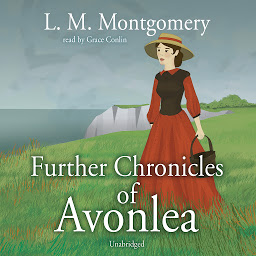 Icon image Further Chronicles of Avonlea