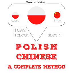 Obraz ikony: Polish – Chinese : a complete method: I listen, I repeat, I speak : language learning course