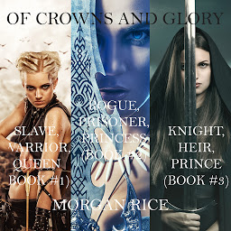 Icon image Of Crowns and Glory: Slave, Warrior, Queen, Rogue, Prisoner, Princess and Knight, Heir, Prince (Books 1, 2 and 3)