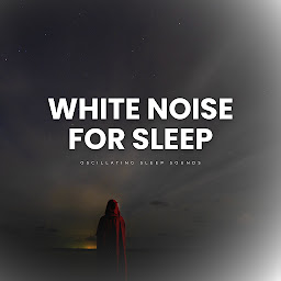 Obraz ikony: White Noise For Sleep: Oscillating Sleep Sounds