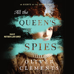Icon image All the Queen's Spies: A Novel