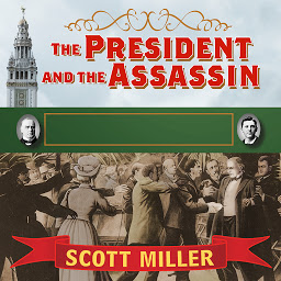 Icon image The President and the Assassin: McKinley, Terror, and Empire at the Dawn of the American Century