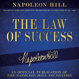 Icon image The Law of Success: An official production of the Napoleon Hill Foundation