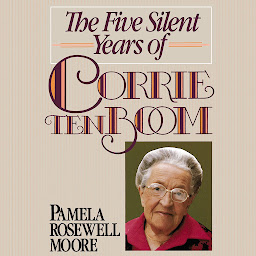 Icon image The Five Silent Years of Corrie Ten Boom