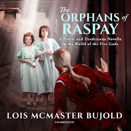 Icon image The Orphans of Raspay: A Penric and Desdemona Novella in the World of the Five Gods